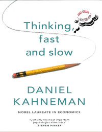 Daniel Kahneman — Thinking, Fast and Slow, Highlighted