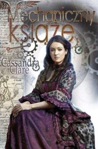 Cassandra Clare — Mechaniczny Książę