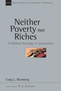 Blomberg, Craig.; — Neither Poverty nor Riches