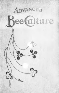 Hutchinson, William Z., 1851-1911 — Advanced bee-culture, its methods and management