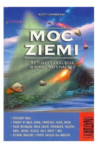 Scott Cunningham — Moc Ziemi - Rytuały i Zaklęcia w Magii Naturalnej