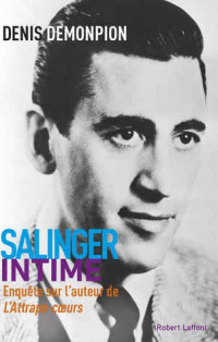 Denis Demonpion — Salinger intime - Enquête sur l'auteur de L'attrape-cœurs 