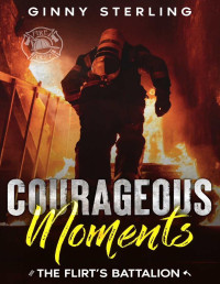 Ginny Sterling — Courageous Moments (Flirt's Battalion Book 3)