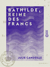 Julie Candeille — Bathilde, reine des Francs