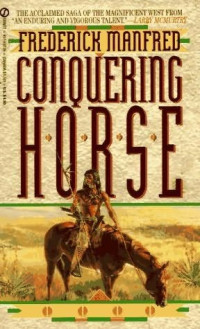 Frederick Manfred — The Buckskin Man Tales 1959 Conquering Horse