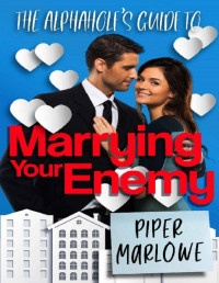 Piper Marlowe — The Alphahole's Guide to Marrying Your Enemy