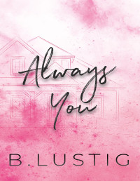 B. Lustig & Billie Lustig — Always You: A Best Friends to Lovers, Second Chance Romance (Always & Forever Book 1)