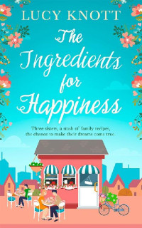 Lucy Knott — The Ingredients for Happiness