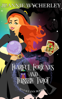 Jeannie Wycherley — Fearful Fortunes and Terrible Tarot: Wonky Inn Book 4