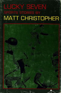 Matt Christopher — Lucky Seven: Sports Stories