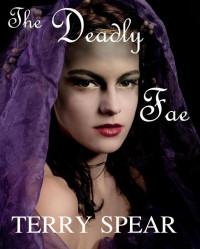 Terry Spear [Spear, Terry] — The Deadly Fae