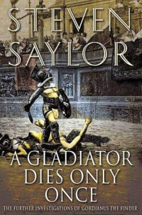 Steven Saylor — A Gladiator Dies Only Once (Roma Sub Rosa 11)