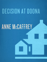 Anne McCaffrey — Decision at Doona