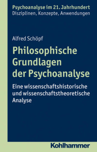 Alfred Schöpf — Philosophische Grundlagen der Psychoanalyse