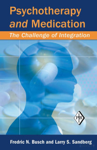 Busch & Sandberg — Psychotherapy and Medication; the Challenge of Integration (2007)