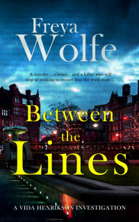 Wolfe, Freya — Between The Lines: A gripping Vida Henrikson crime thriller