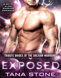 Tana Stone — Exposed (Serie Tribute Brides of the Drexian Warriors 3)