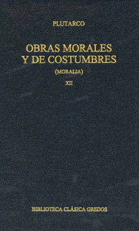 Plutarco; — Obras morales y de costumbres (Moralia) XII. Tratados antiepicreos.