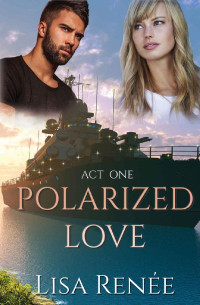 Lisa Renee — Polarized Love Act One: A Christian Romantic Novella (Single Again)