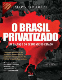 Aloysio Biondi — O Brasil Privatizado