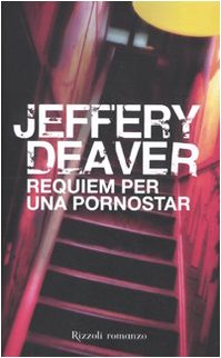 Jeffery Deaver — Requiem per una pornostar