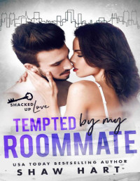 Shaw Hart — Tempted By My Roommate (Shacked Up Love)