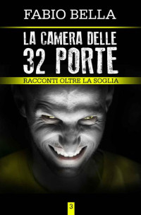 Fabio Bella — La Camera delle 32 Porte (Racconti Oltre la Soglia) (Italian Edition)