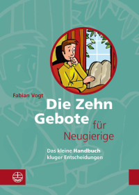 Fabian Vogt — Die Zehn Gebote für Neugierige