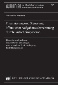 Norekian, Anna-Maria — Finanzierung und Steuerung öffentlicher Aufgabenwahrnehmung durch Gutscheinsysteme