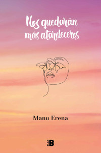 Erena, Manu — Nos quedarán más atardeceres (Spanish Edition)