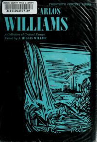 Miller, J. Hillis (Joseph Hillis), 1928- ed — William Carlos Williams; a collection of critical essays