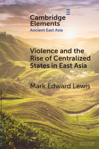 Mark Edward Lewis — Violence and the Rise of Centralized States in East Asia