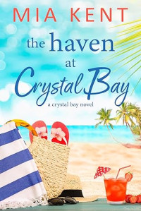 Mia Kent — The Haven at Crystal Bay (Crystal Bay Novel 5)