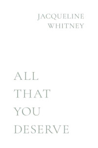 Jacqueline Whitney — All That You Deserve