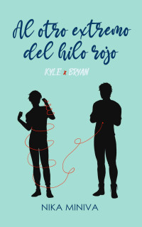 Nika Miniva — Al otro extremo del hilo rojo: Kyle x Bryan (Spanish Edition)