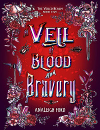 Analeigh Ford — A Veil of Blood and Bravery