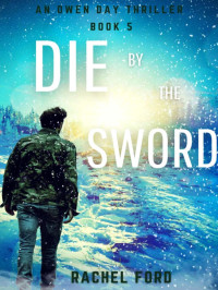 Ford, Rachel — Owen Day Thriller - Book 5: Die By the Sword