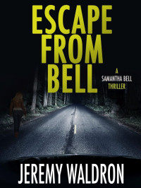 Jeremy Waldron — Samantha Bell Crime Thrillers 09-Escape From Bell