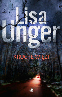 Lisa Unger — Kruche więzi