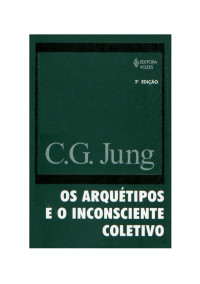 C.G.Jung — Os Arquétipos e o Inconsciente Coletivo