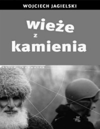 JAGIELSKI WOJCIECH — Wieze z kamienia