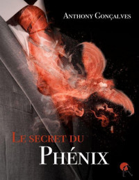 Gonçalves, Anthony — Le secret du Phénix (Fantastique) (French Edition)