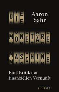 Aaron Sahr — Die monetäre Maschine