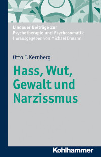 Otto F. Kernberg, Michael Ermann — Hass, Wut, Gewalt und Narzissmus