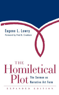 Lowry, Eugene L.; — The Homiletical Plot, Expanded Edition