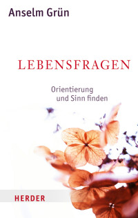 Grün, Anselm Walter, Rudolf — Lebensfragen