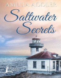 Amelia Addler [Addler, Amelia] — Saltwater Secrets (a Westcott Bay Novel Book 3)