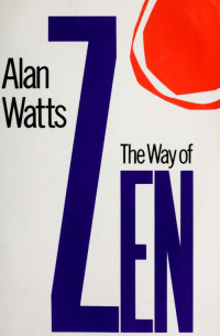 Watts, Alan, 1915-1973 — The way of Zen = [Zendō]