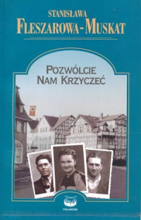 Fleszarowa-Muskat Stanisława — 01_Pozwólcie nam krzyczeć