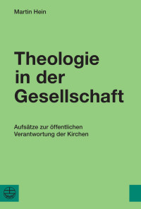 Martin Hein — Theologie in der Gesellschaft